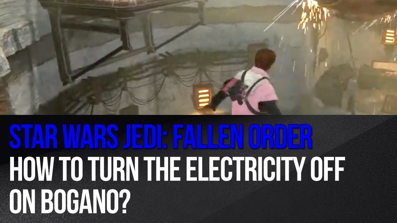 Star Wars Jedi Fallen Order How to turn the electricity off on