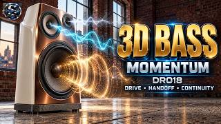 3D BASS Momentum DR018— Feel the Drive, Handoff & Continuity | SONORVEX