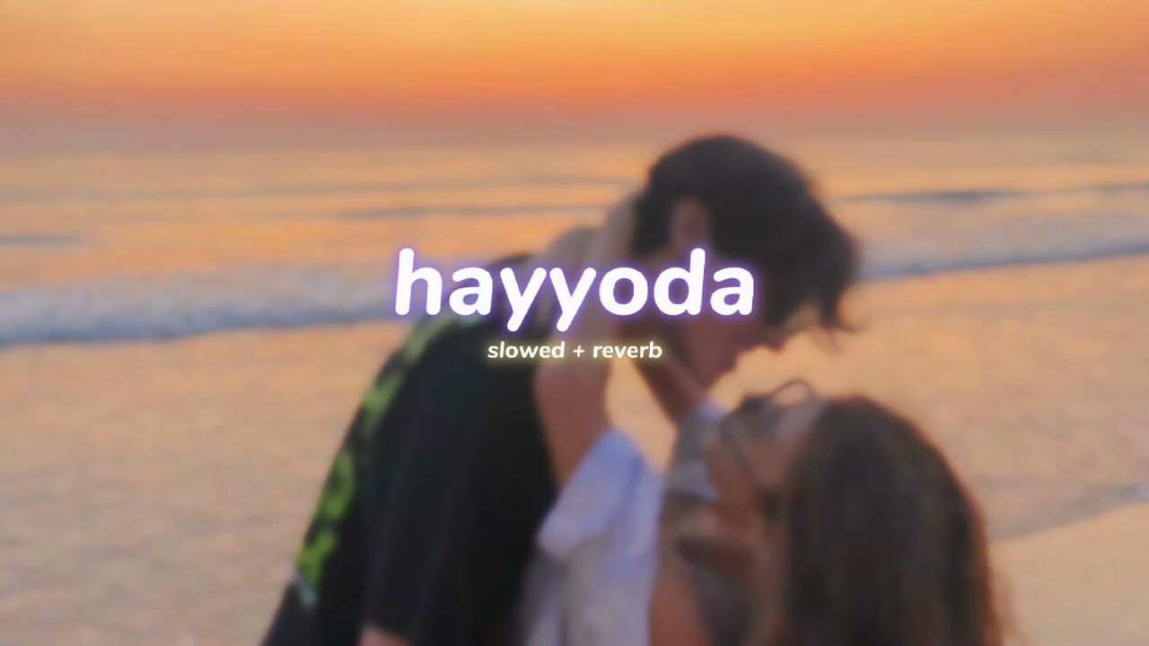 Hayyoda  s l o w e d  r e v e r b   lilvibe