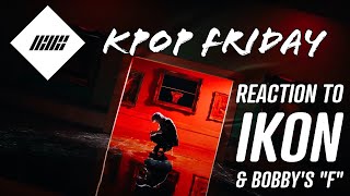 First Reaction to BOBBY 'f' and IKON | KPop Friday
