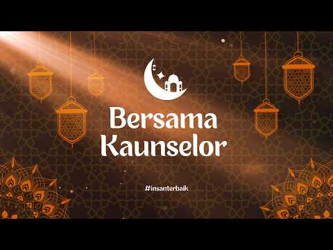 BERSAMA KAUNSELOR "Bulan Puasa, Emosi Pon Ada Cerita"