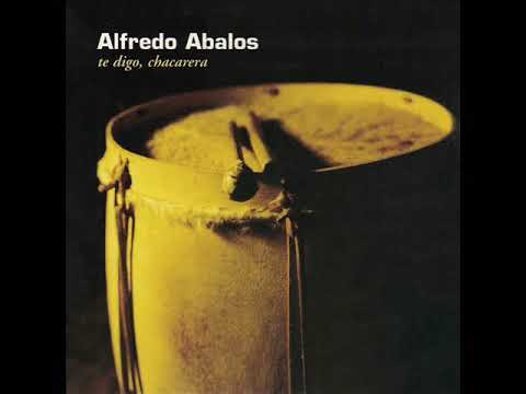 Alfredo Ábalos - Te digo, Chacarera (Full Album)