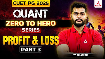 Profit and Loss for CUET PG 2025 Quantitative Aptitude | Part 3