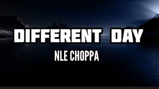 NLE Choppa - Different Day (Lyrics)