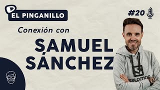 El Pinganillo #20: SAMUEL SÁNCHEZ