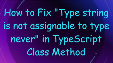 How to Fix "Type string is not assignable to type never" in TypeScript Class Method