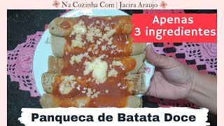 PANQUECA DE MASSA DE BATATA DOCE - EMAGREÇA SUBSTITUINDO SEU JANTAR POR – APENAS 3 INGREDIENTES