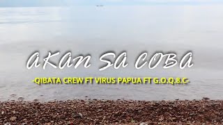 Akan sa coba - qibata crew x virus Papua x G.O.Q.8.C [official video Lirik]