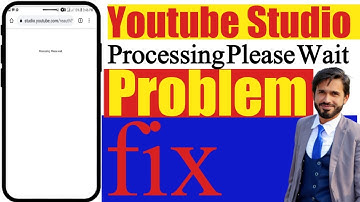 YouTube Studio Processing Please Wait Problem |YouTube Processing Problem Fix