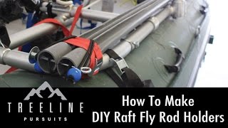 How To Make DIY Raft Fly Rod Holders This video is a little diversion from our normal Treeline Pursuits video casts. We love big game hunting, but we are developing a