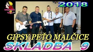 Video thumbnail of "GIPSY PETO MALCICE 2018 SKLADBA 9"