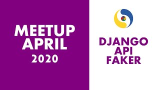 Python Meetup APR2020 [Django from Scratch + Basics of API + Intro to Faker]