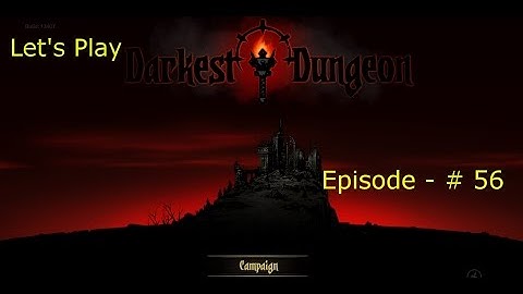 Darkest Dungeon Episode 56