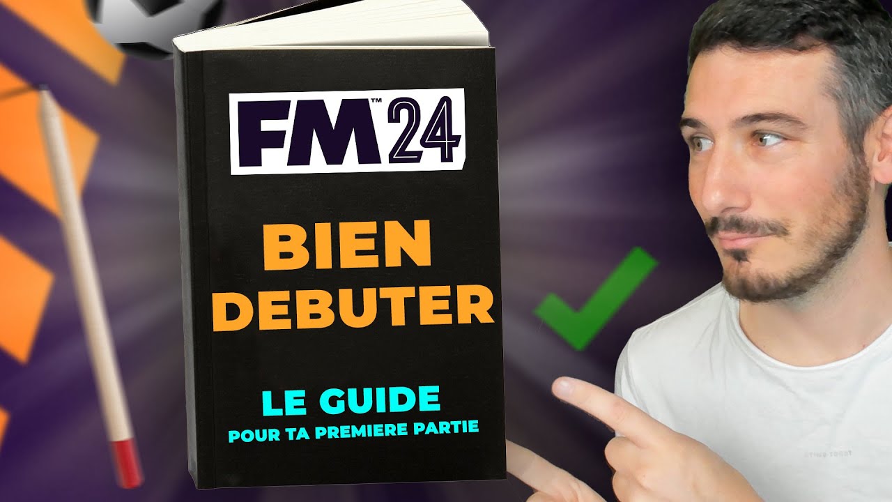 COMMENT BIEN DÉBUTER SUR FM24 ! Tutoriel Guide de Football Manager 2024 ...