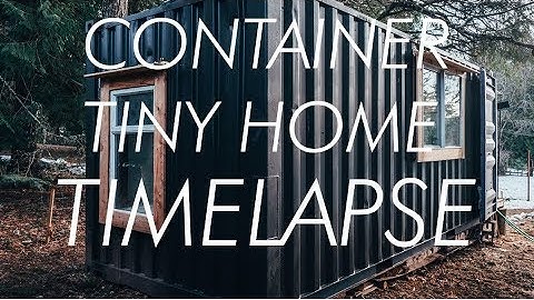 TIMELAPSE // Shipping Container to Tiny House