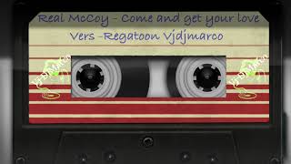 🎼🎼Real McCoy - Come and get your love - Vers Regatoon Vjdjmarco🎹🎹