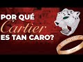 POR QUÉ CARTIER ES TAN CARO? 🤔