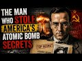 The Man Who Stole America’s Atomic Bomb Secrets