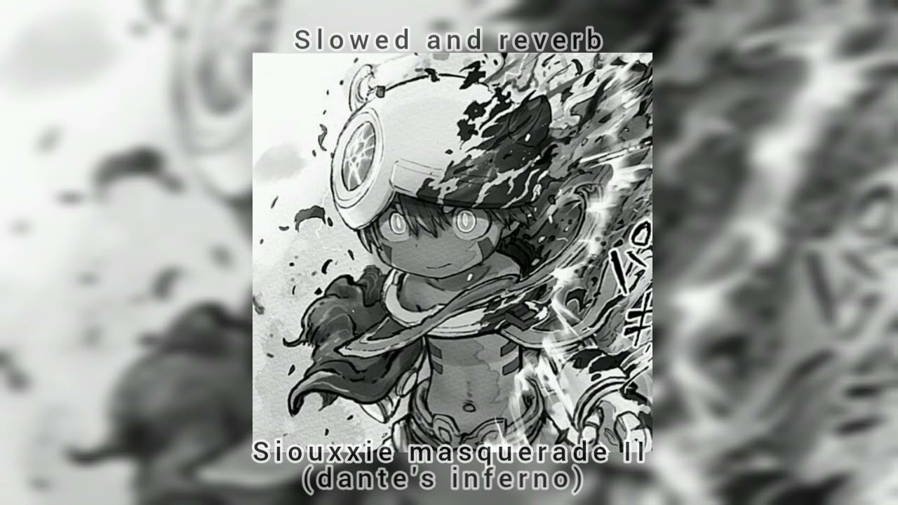 siouxxie-masquerade ll dante's inferno (slowed + reverb)