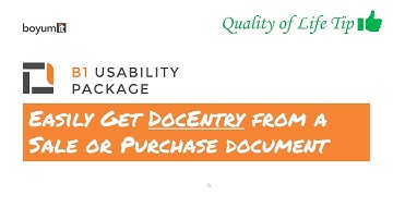 B1UP Quality of Life: Easily Get DocEntry from a Sales or Purchase Document