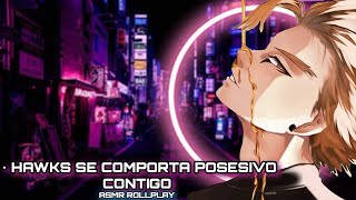 Hawks Se Comporta Posesivo Contigo Asmr Rollplay