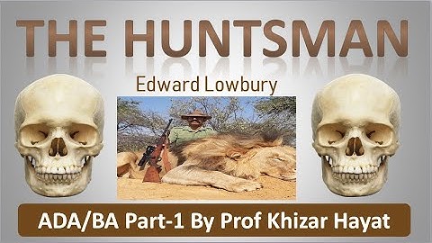 Poem-7 The Huntsman by Edward Lowbury/Poetry/ADA/BA Part 1/3rd Year