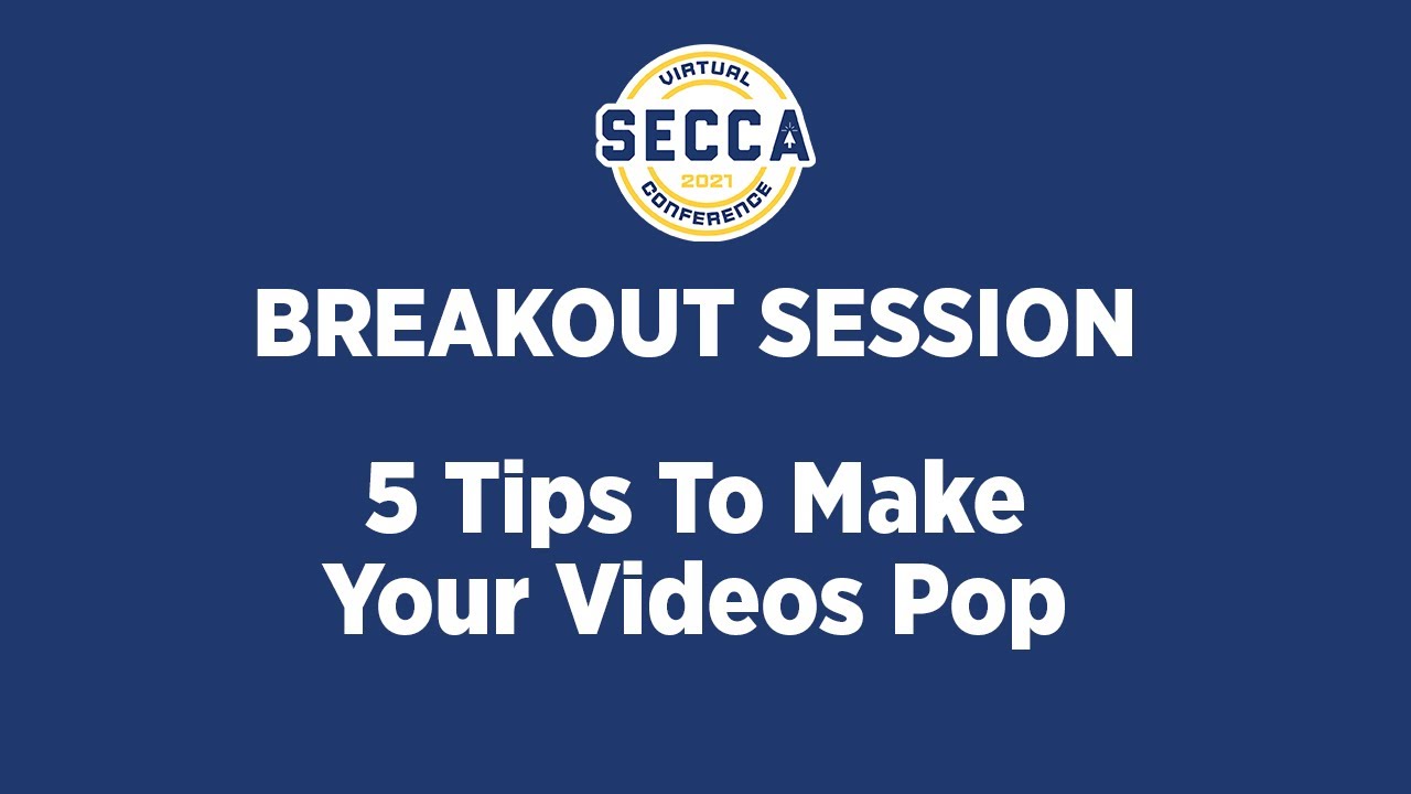 5 Tips To Make Your Videos Pop (Part 2) | SECCA 2021