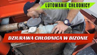 JAK POLUTOWAĆ DZIURAWĄ CHŁODNICĘ ? NAPRAWA KOMBAJNU BIZON