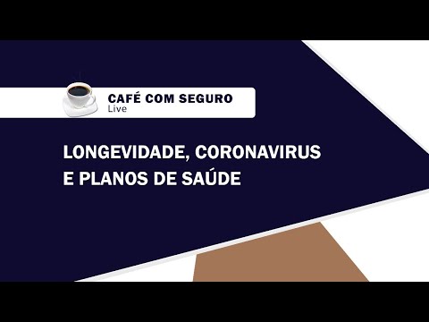 Café com Seguro Live l Longevidade, Coronavírus e Planos de Saúde