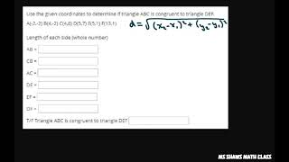 Use the given coordinates to determine whether triangles are congruent. SSS Congruence Postulate