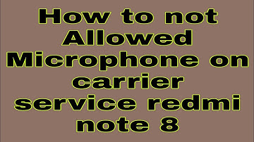 How to not Allowed Microphone on carrier service redmi note 8