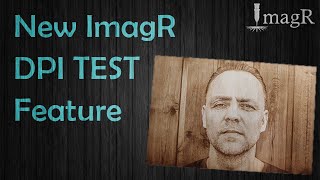 The New Dpi Test Feature On Imagr - Laser Engraving