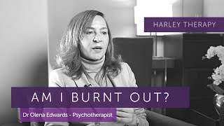 Am I suffering with Burnout? - Dr Olena Edwards, Psychotherapist