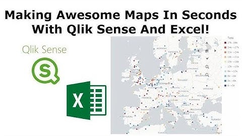 How to build insightful maps in Qlik Sense with Excel Data