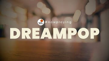 #discovermusic : an indie dreampop sampler