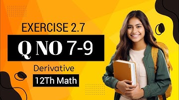 12th Class Math Exercise 2.7 Q no 7-9 Complete || 2nd year mathematics chp 2 (Differentiation)