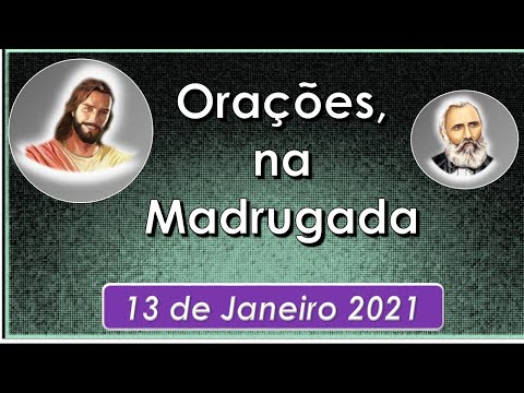 Oração da Madrugada, 13 de janeiro de 2021, Equipe Bezerra de Menezes
