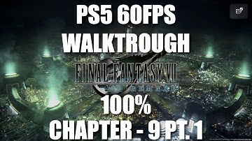 Final Fantasy VII Remake PS5 60 FPS Gameplay 100% Walktrough - Chapter 9 Pt 1 (Sector6)