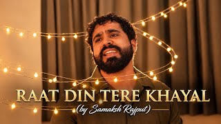 Raat Din Tere Khayal Aane Lage ❤️ | Reprised Version present by Samaksh Rajput 