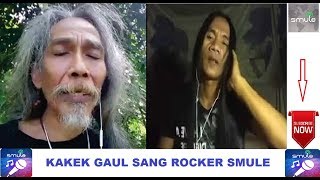 ROCKER SMULE + KAKEK GAUL [ Panggung Sandiwara ]