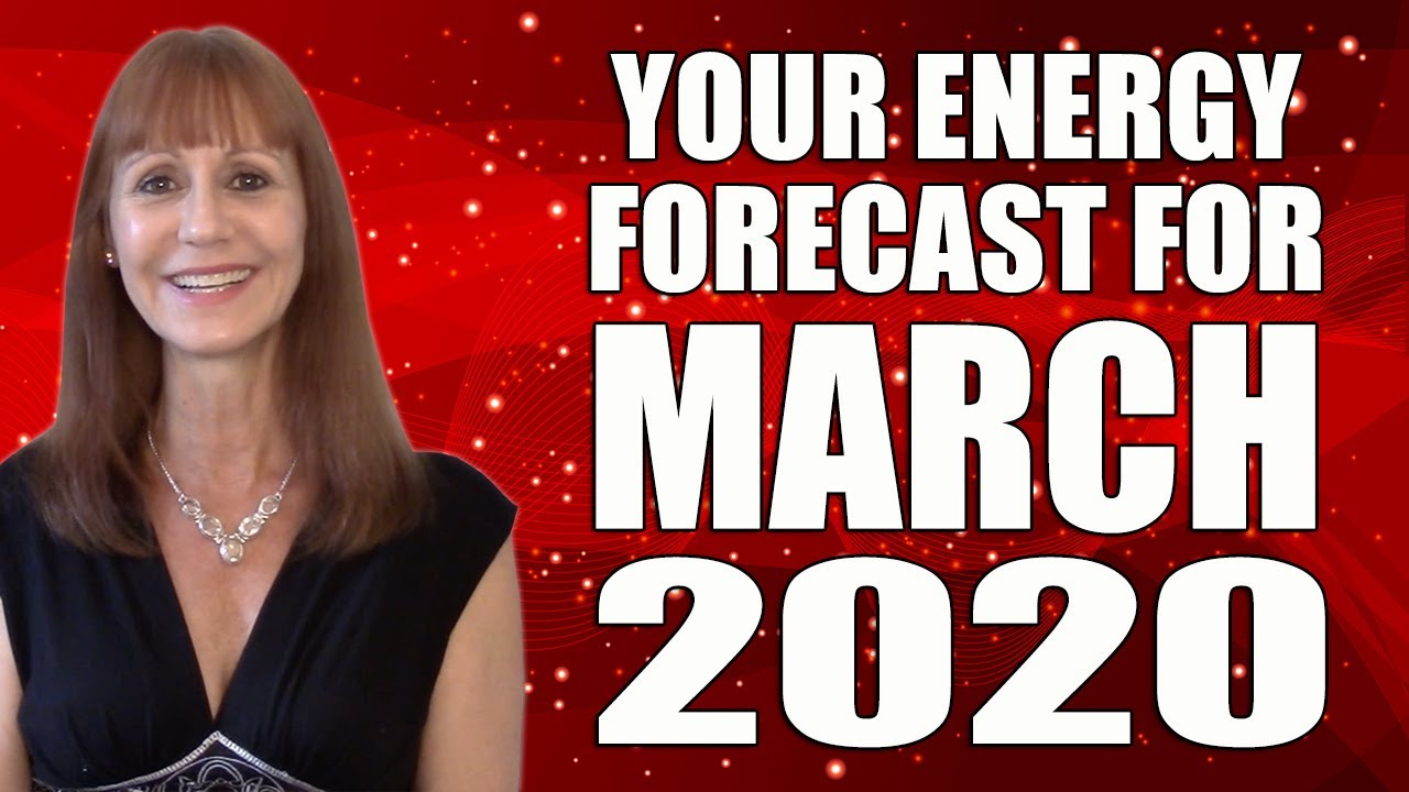 Your Energy Forecast for March 2020