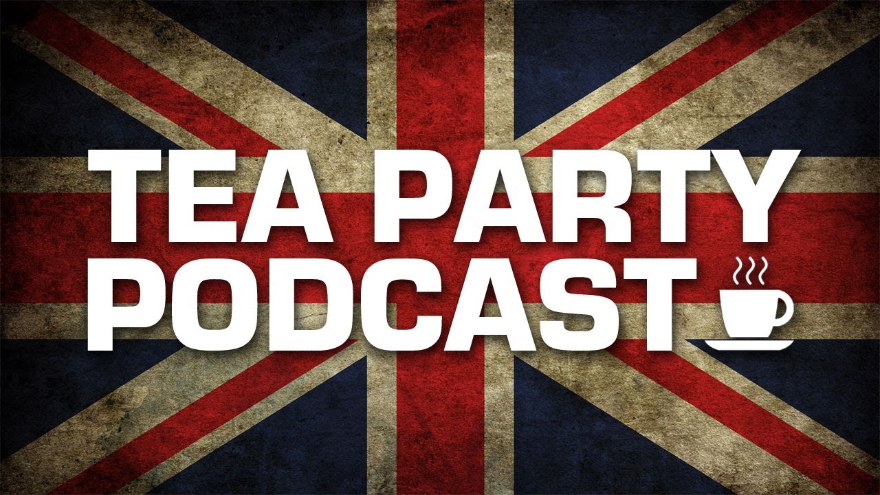 British Tea Party Podcast | Episode 1!