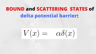 Determining the BOUND and SCATTERING states of the Delta Potential Barrier