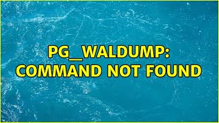 pg_waldump: command not found