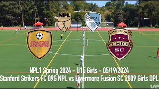 [NPL U15 Spring League 2024] Stanford Strikers 09G NPL vs Livermore Fusion SC 2009 Girls DPL