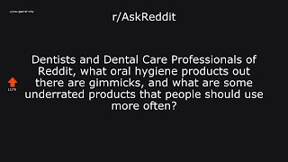 r/AskReddit | Dentists and Dental Care Professionals of Reddit, what oral hygiene products out ...