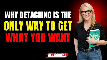 Why Detaching Is The Only Way To Get What You Want | MEL ROBBINS