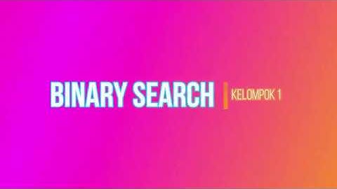 STRUKTUR DATA DAN ALGORITMA - BINARY SEARCH