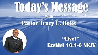 Live Ezekiel 16 1-6 NKJV Pastor Tracy L Boles