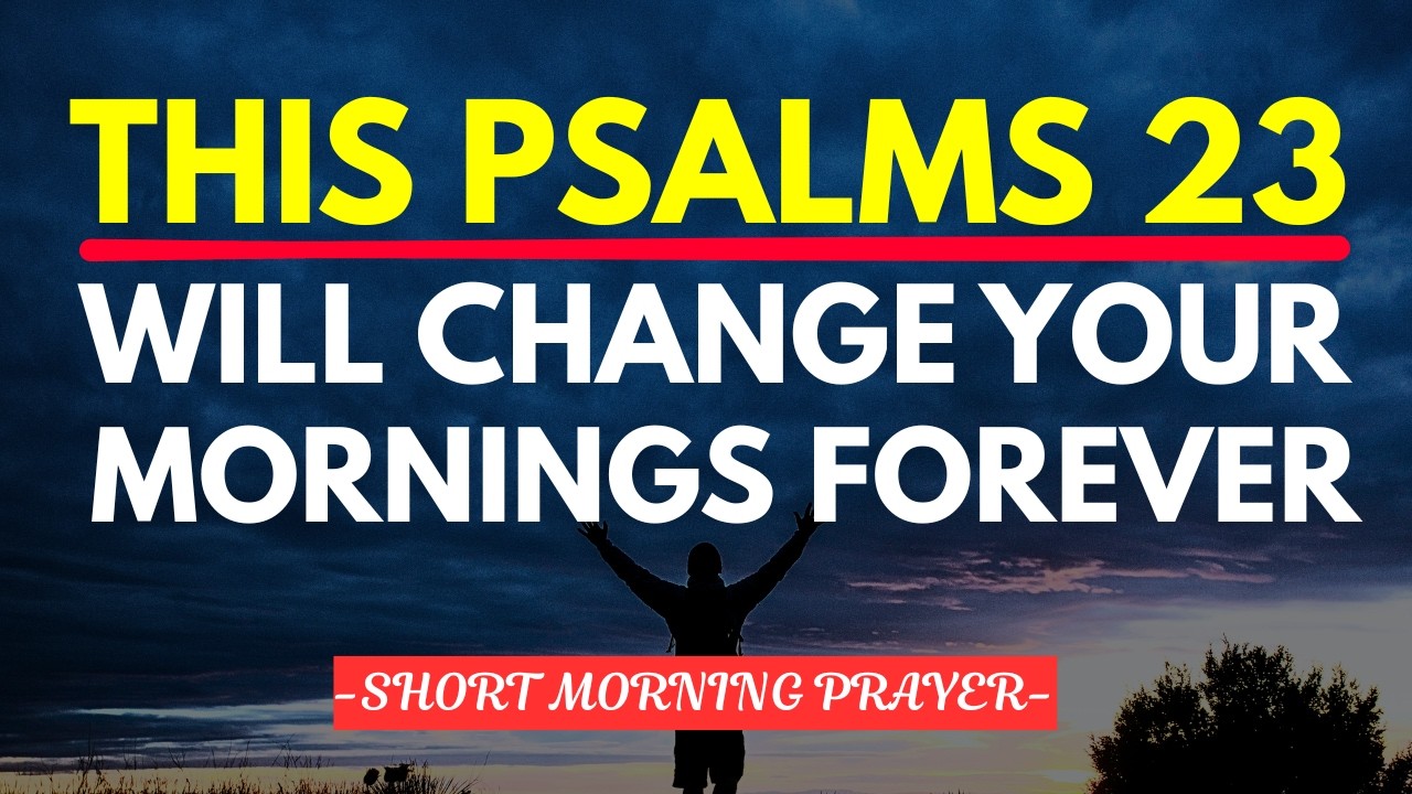 This Psalm 23 Prayer Will Change Your Mornings Forever - YouTube